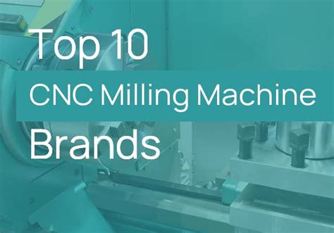 top ten cnc machine manufacturers|list of milling machine manufacturers.